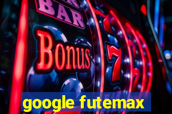 google futemax